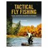 Angler's Book Supply Tactical Fly Fishing By Devin Olsen